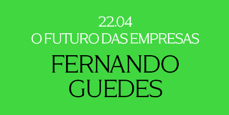 O futuro das empresas - Fernando Guedes